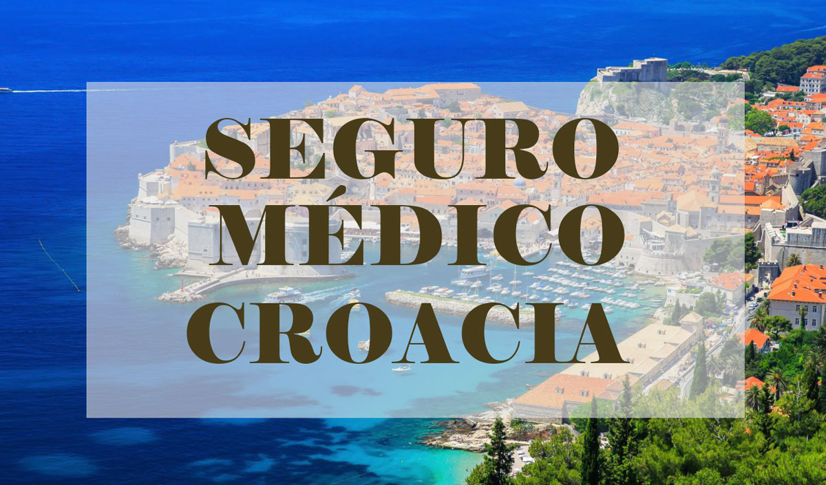 Buscando el mejor seguro médico de viajes para Croacia